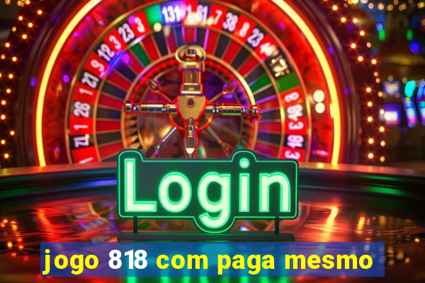 jogo 818 com paga mesmo